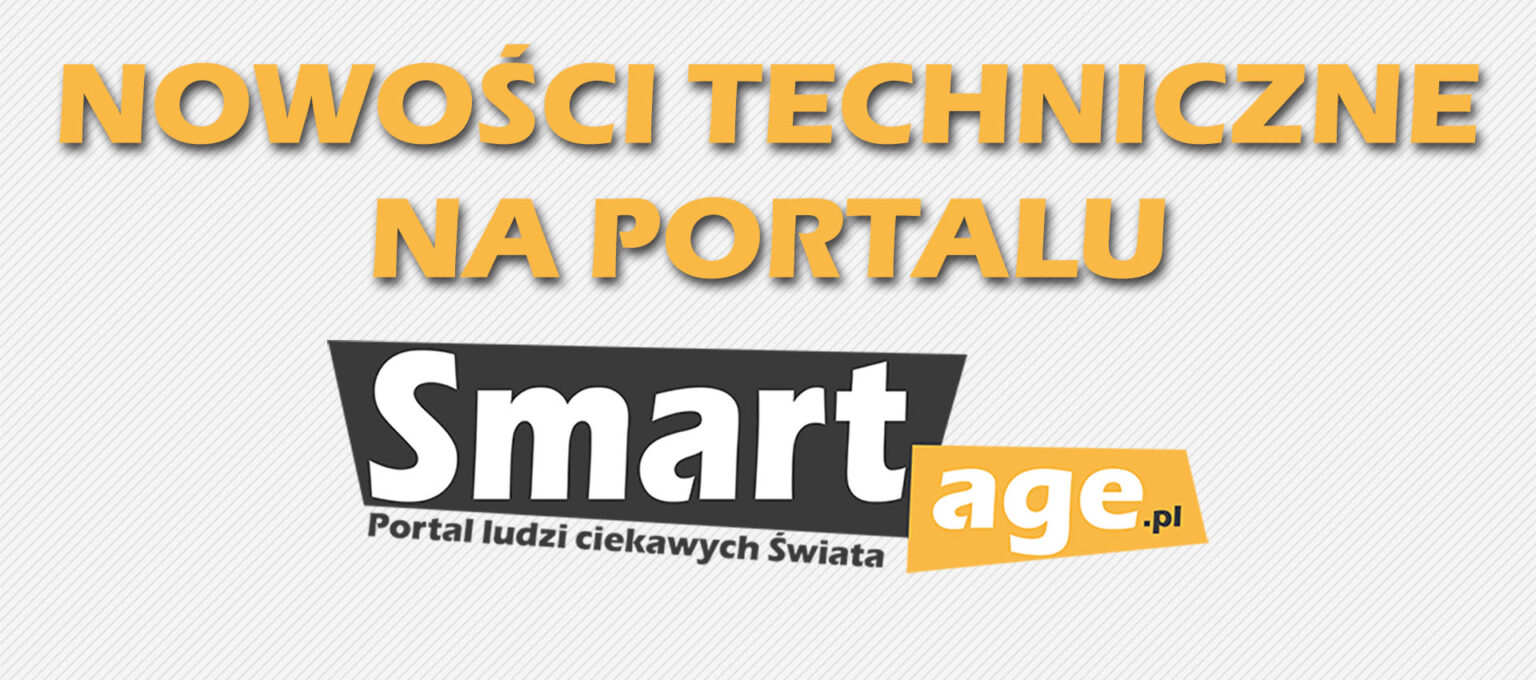 Nowości techniczne na SmartAge.pl